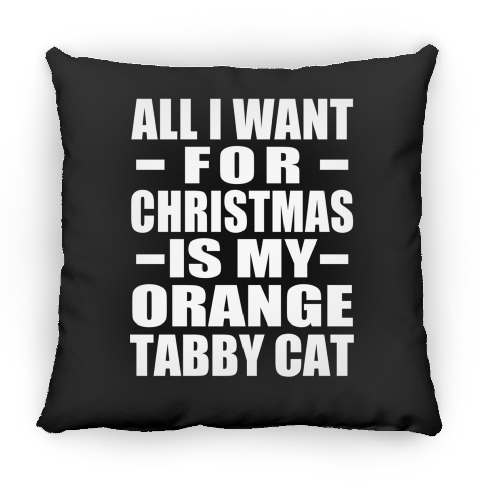 All I Want For Christmas Is My Orange Tabby Cat - Throw Pillow Black