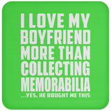 I Love My Boyfriend More Than Collecting Memorabilia - Drink Coaster