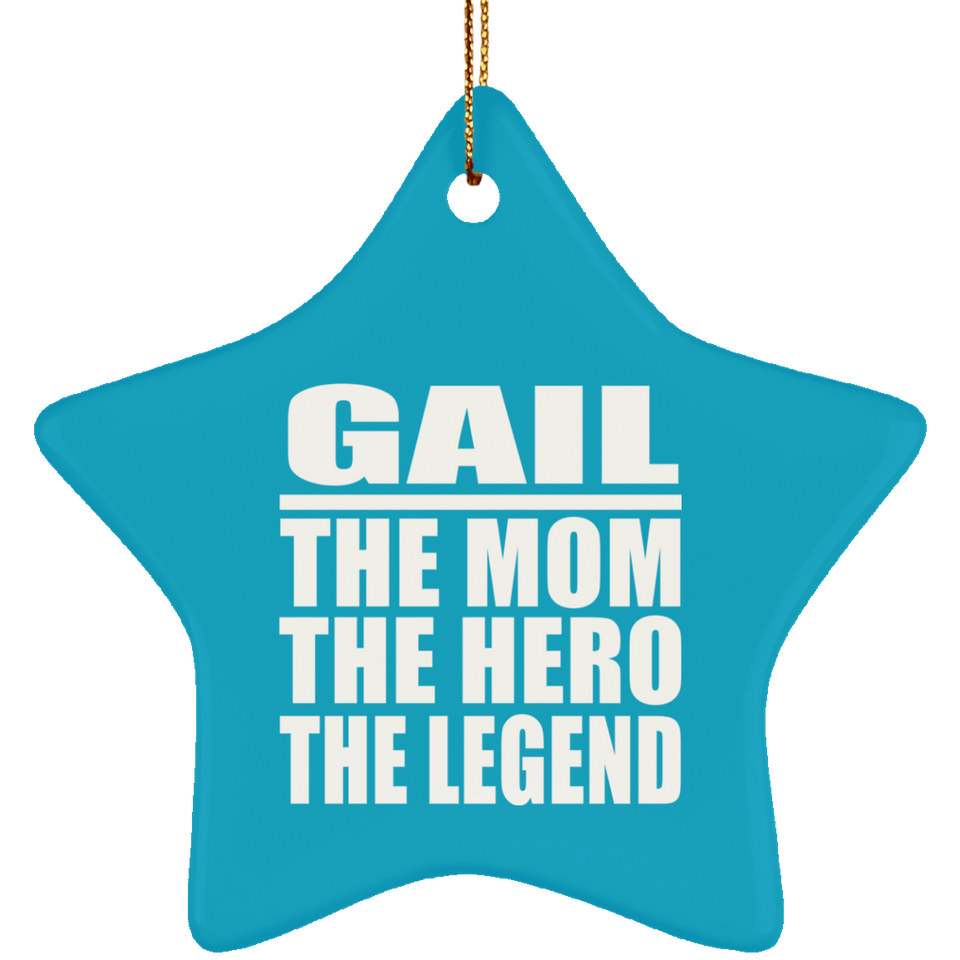 Gail The Mom The Hero The Legend - Star Ornament