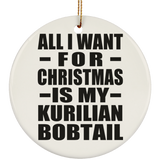 All I Want For Christmas Is My Kurilian Bobtail - Circle Ornament