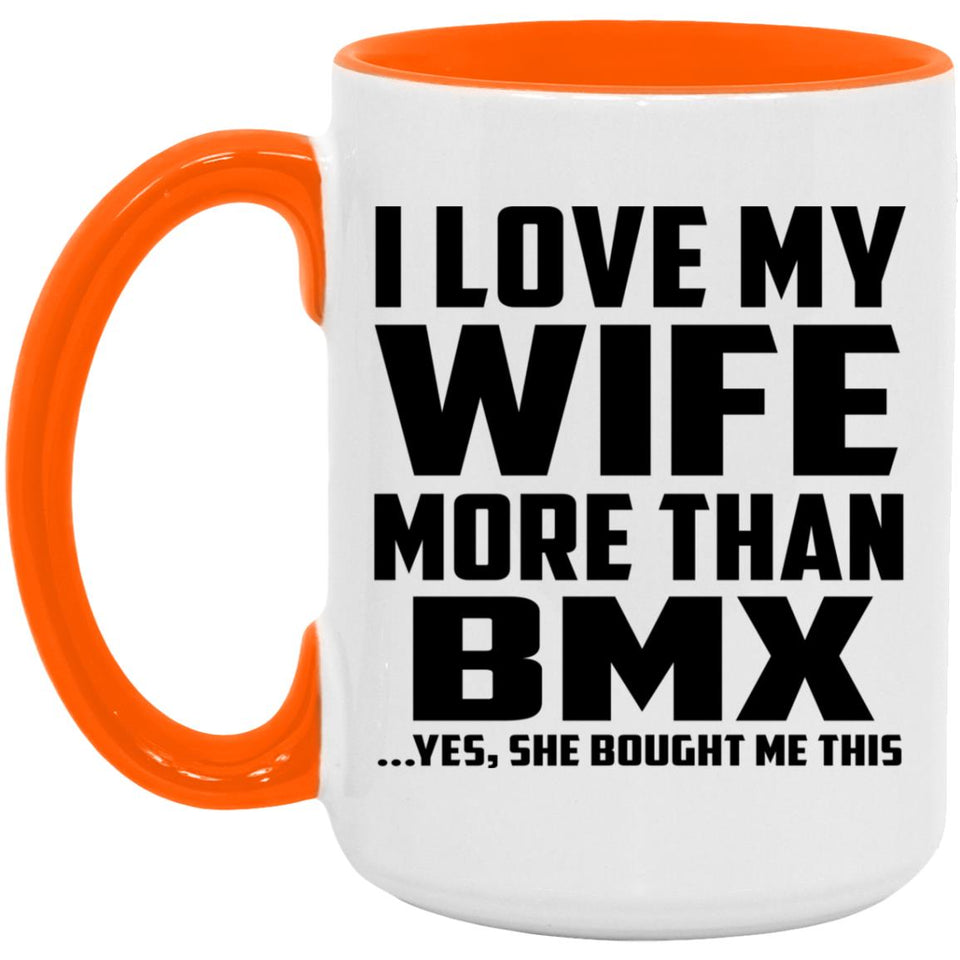 I Love My Wife More Than BMX - 15oz Accent Mug Orange