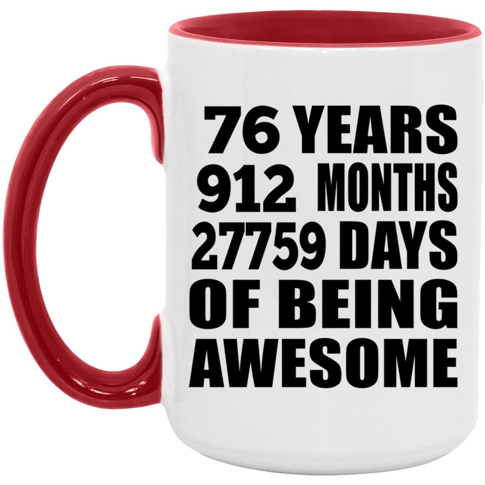 76th Birthday 76 Years 912 Months 27759 Days Of Awesome - 15oz Accent Mug Red