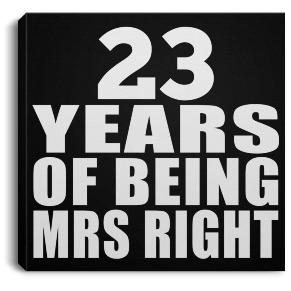 23rd Anniversary 23 Years Of Being Mrs Right - Canvas Square