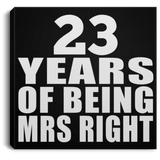 23rd Anniversary 23 Years Of Being Mrs Right - Canvas Square