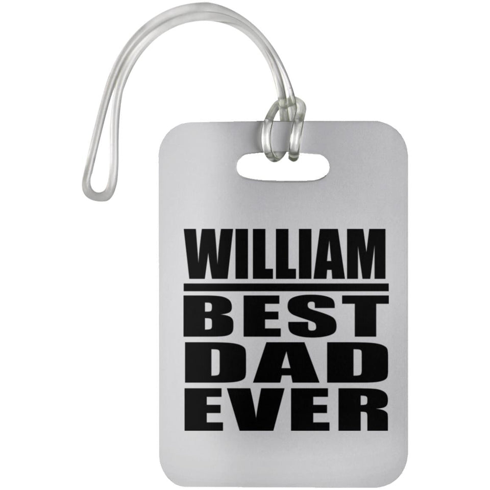 William Best Dad Ever - Luggage Bag Tag