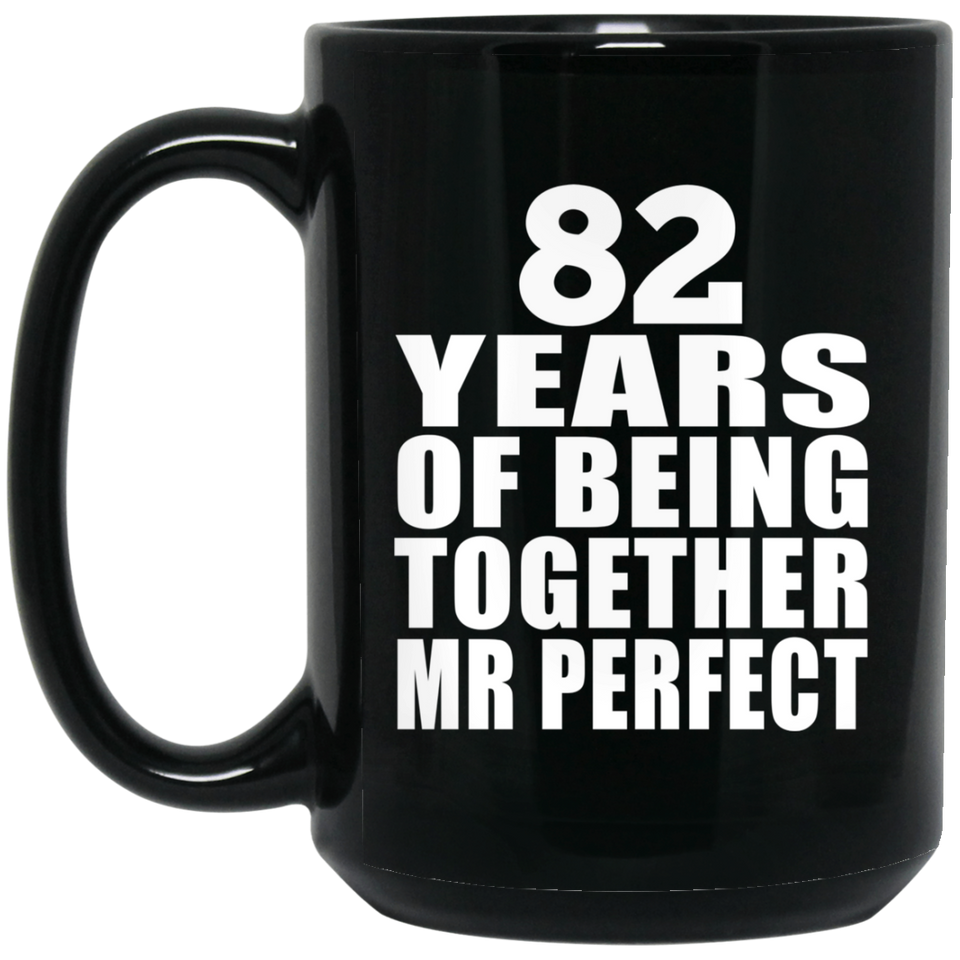 82nd Anniversary 82 Years Of Being Mr Perfect - 15 Oz Coffee Mug Black