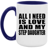 All I Need Is Love And My Step Daughter - 15oz Accent Mug Purple