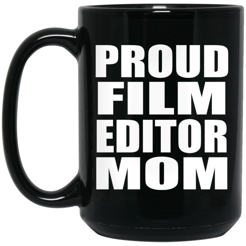 Proud Film Editor Mom - 15oz Coffee Mug Black
