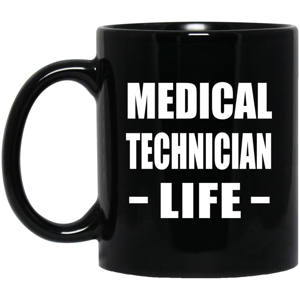 Medical Technician Life - 11oz Coffee Mug Black