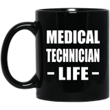 Medical Technician Life - 11oz Coffee Mug Black