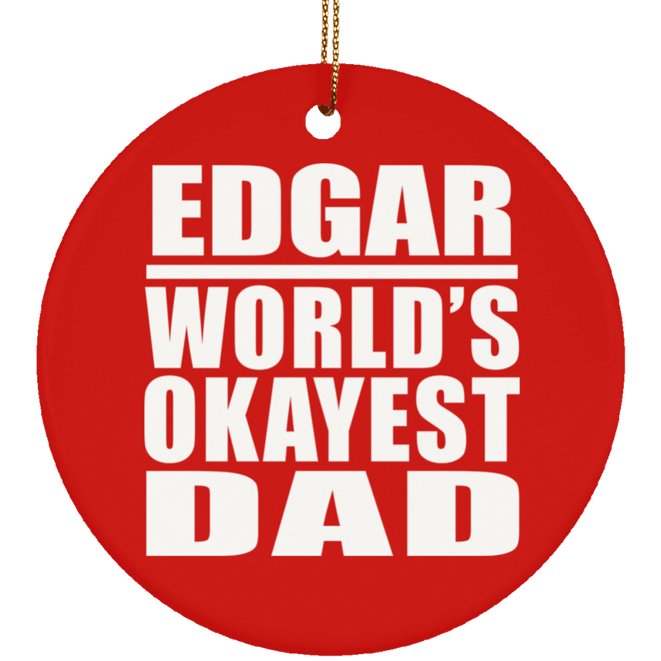 Edgar World's Okayest Dad - Circle Ornament