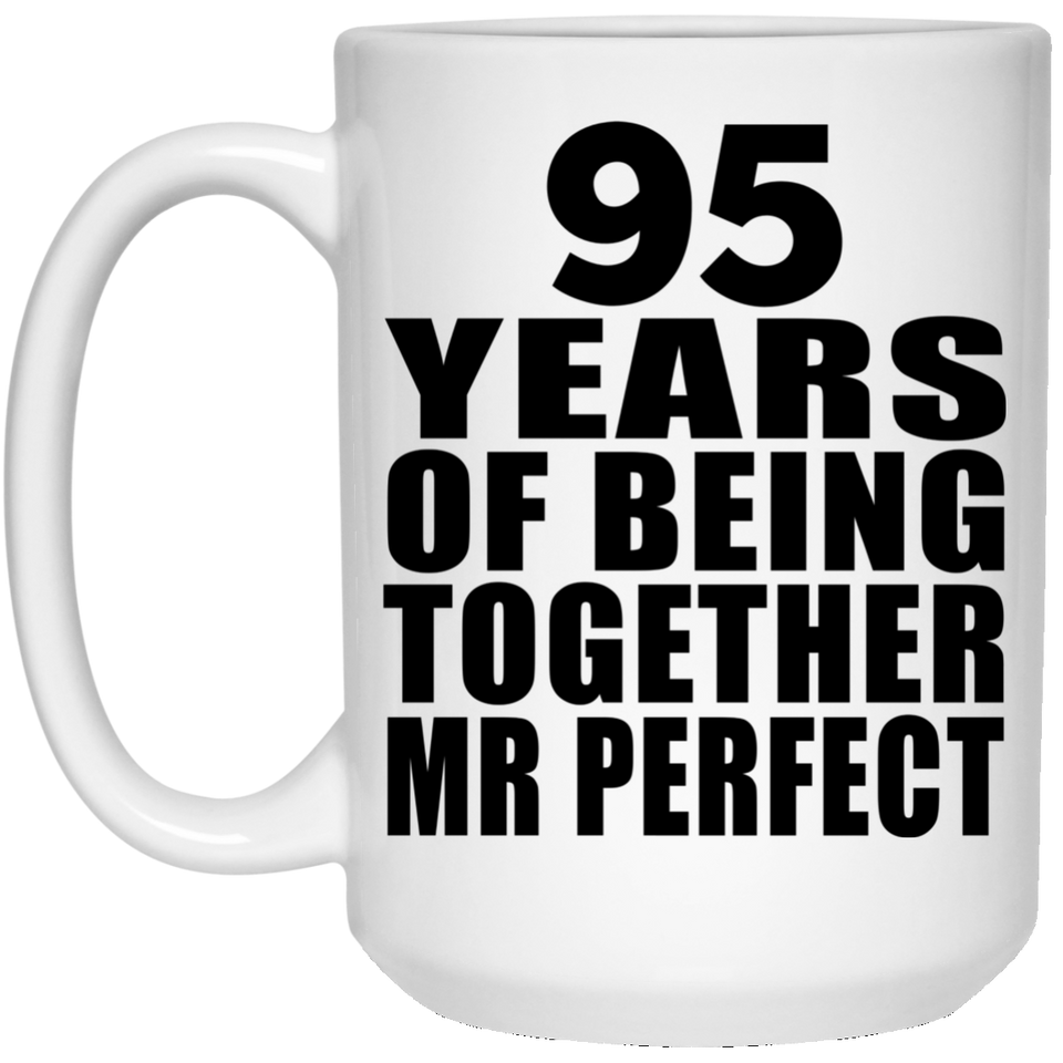 95th Anniversary 95 Years Of Being Mr Perfect - 15 Oz Coffee Mug