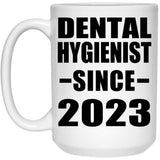 Dental Hygienist Since 2023 - 15oz Coffee Mug