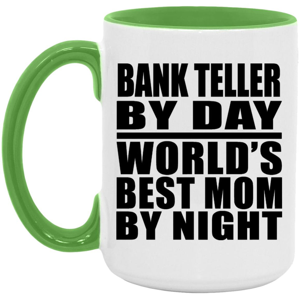 Bank Teller By Day World's Best Mom By Night - 15oz Accent Mug Green