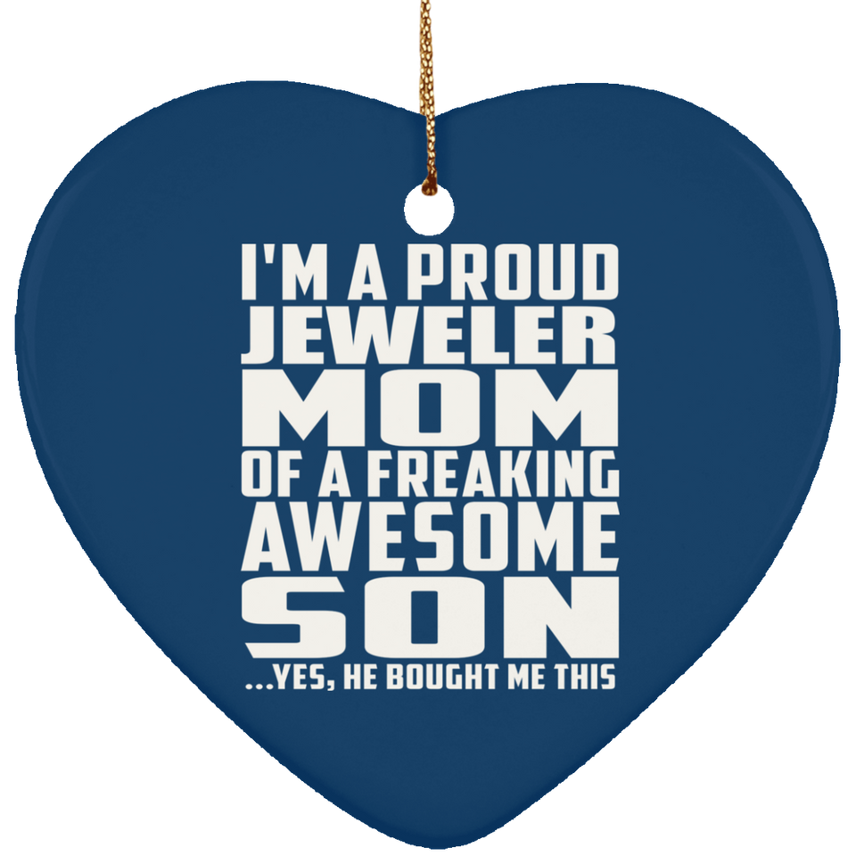 Proud Jeweler Mom Of Awesome Son - Heart Ornament
