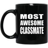 Most Awesome Classmate - 11 Oz Coffee Mug Black