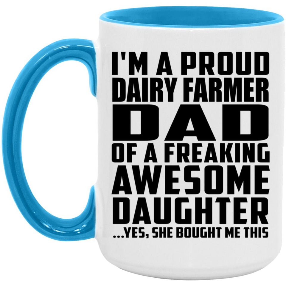 Proud Dairy Farmer Dad Of Awesome Daughter - 15oz Accent Mug Blue