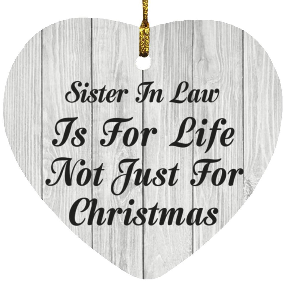 Sister In Law Is For Life Not Just For Christmas - Heart Ornament F