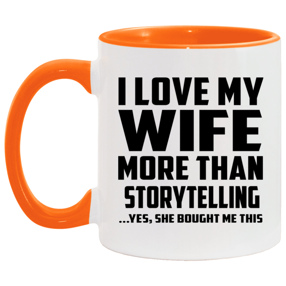 I Love My Wife More Than Storytelling - 11oz Accent Mug Orange