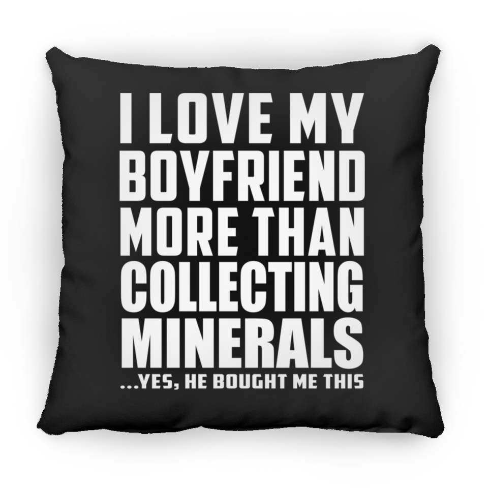 I Love My Boyfriend More Than Collecting Minerals - Throw Pillow Black