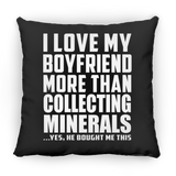 I Love My Boyfriend More Than Collecting Minerals - Throw Pillow Black