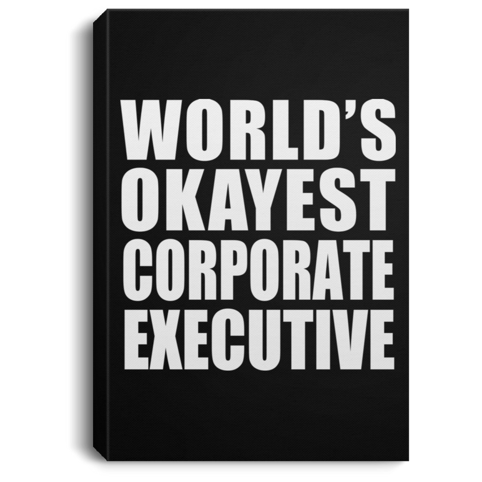 World's Okayest Corporate Executive - Canvas Portrait