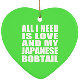 All I Need Is Love And My Japanese Bobtail - Heart Ornament