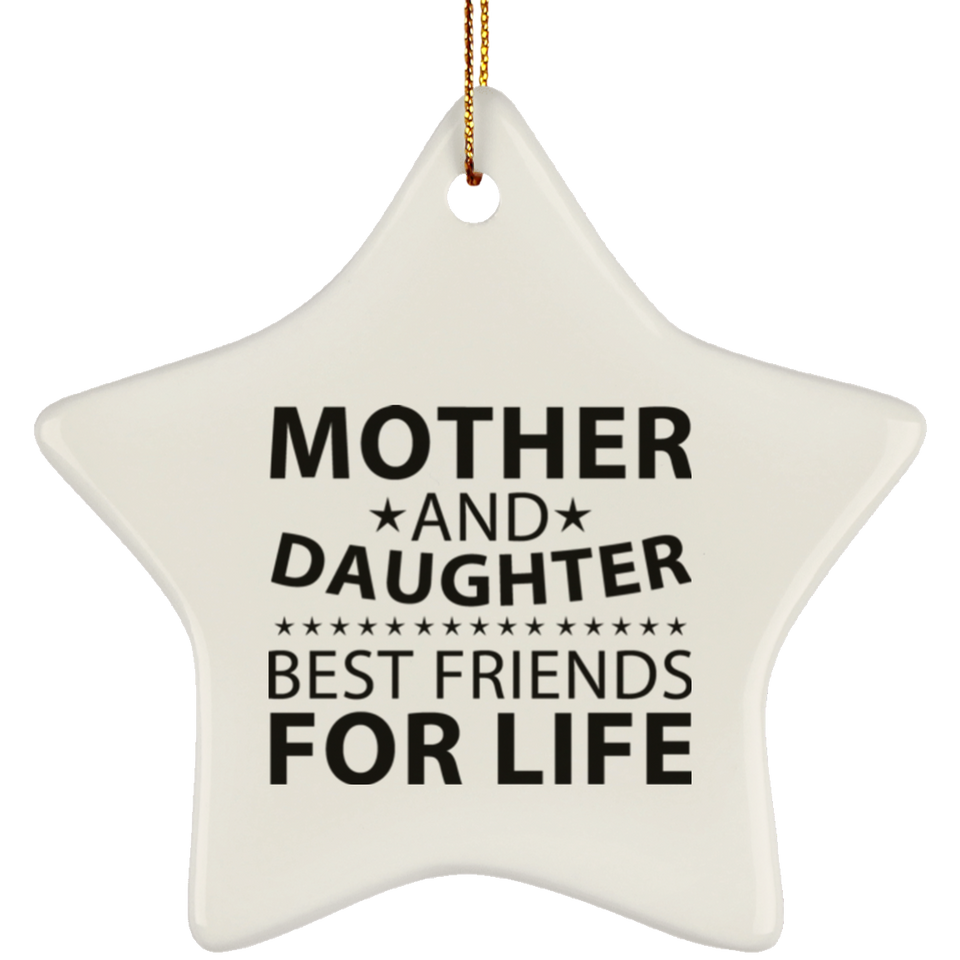 Mother and Daughter, Best Friends For Life - Star Ornament