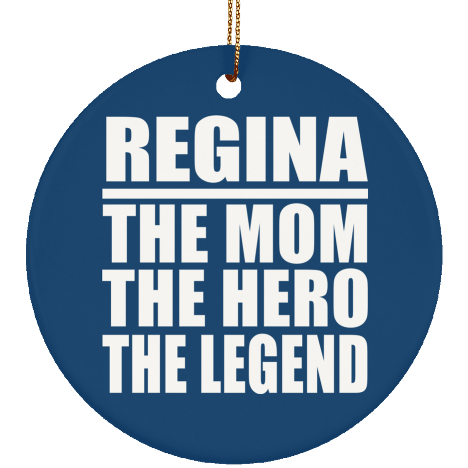 Regina The Mom The Hero The Legend - Circle Ornament