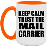 Keep Calm and Trust The Mail Carrier - 15oz Accent Mug Orange