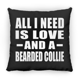 All I Need Is Love And A Bearded Collie - Throw Pillow Black