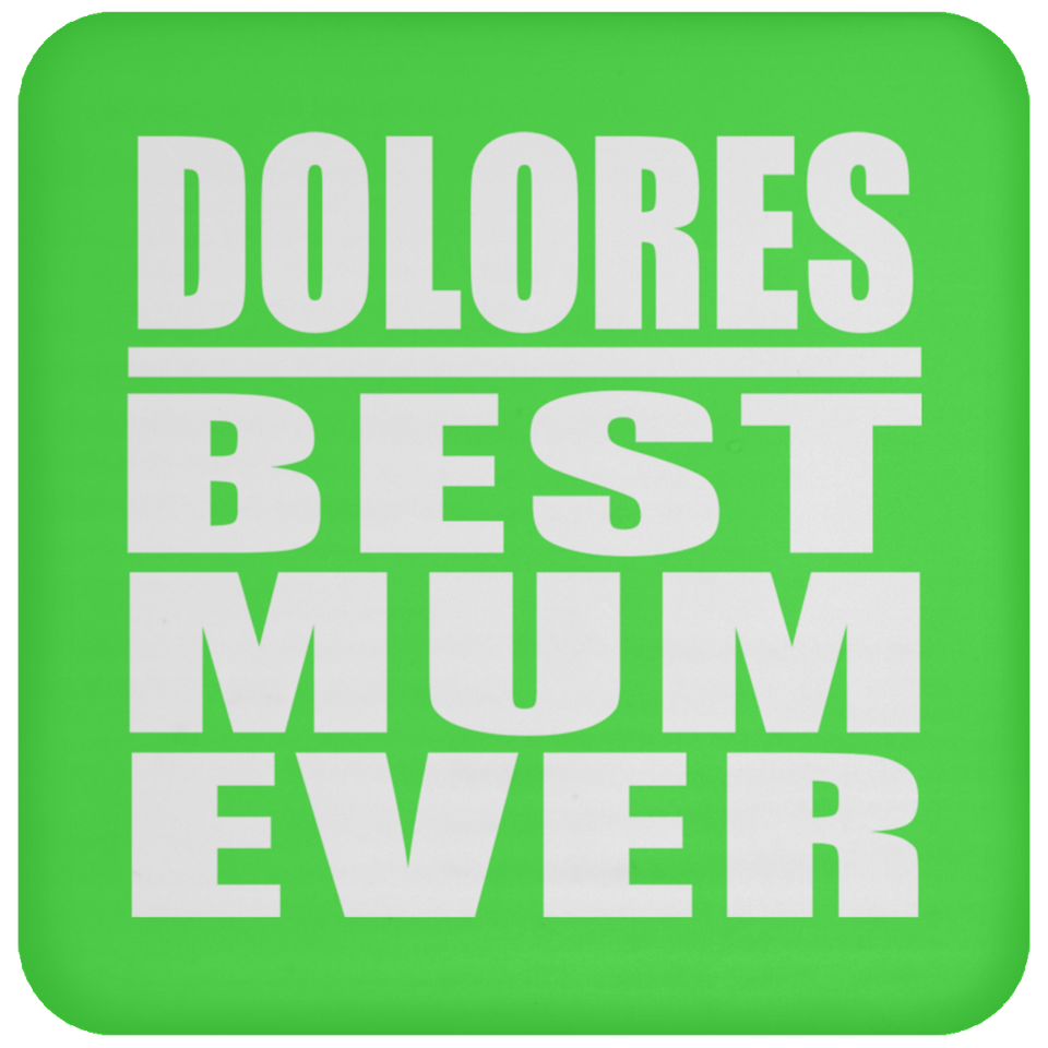 Dolores Best Mum Ever - Drink Coaster