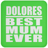 Dolores Best Mum Ever - Drink Coaster