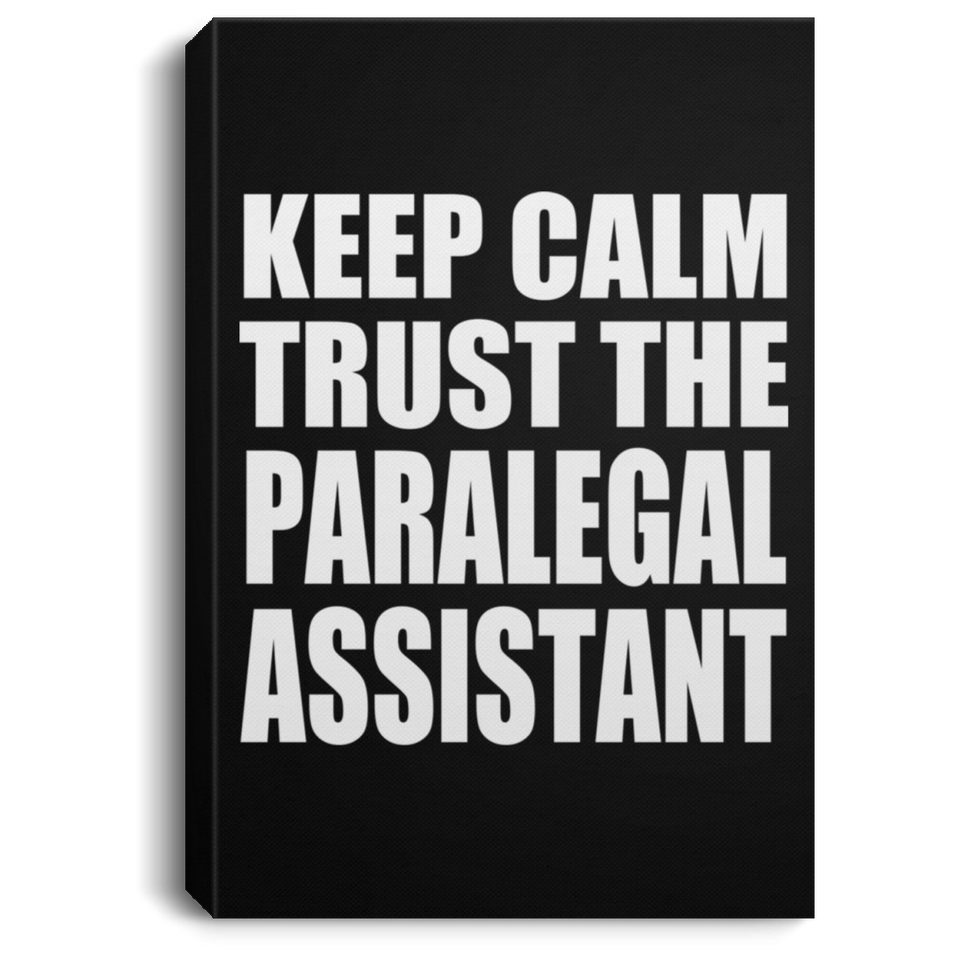 Keep Calm and Trust The Paralegal Assistant - Canvas Portrait