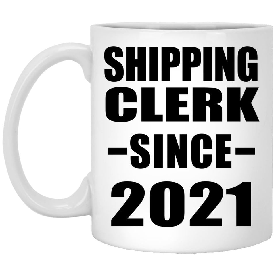 Shipping Clerk Since 2021 - 11oz Coffee Mug