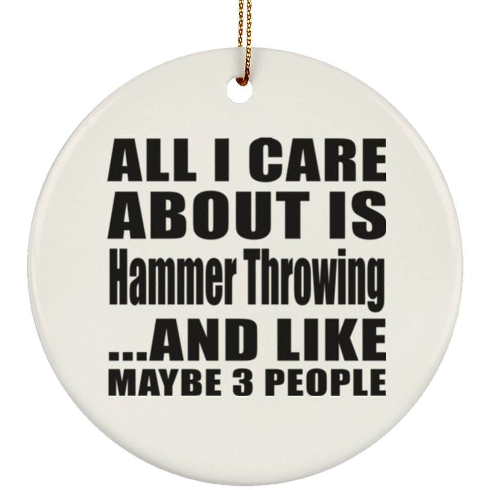 All I Care About Is Hammer Throwing - Circle Ornament