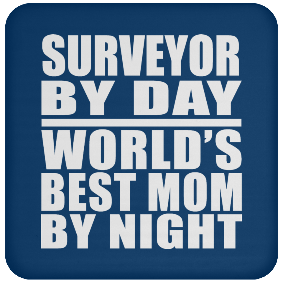 Surveyor By Day World's Best Mom By Night - Drink Coaster