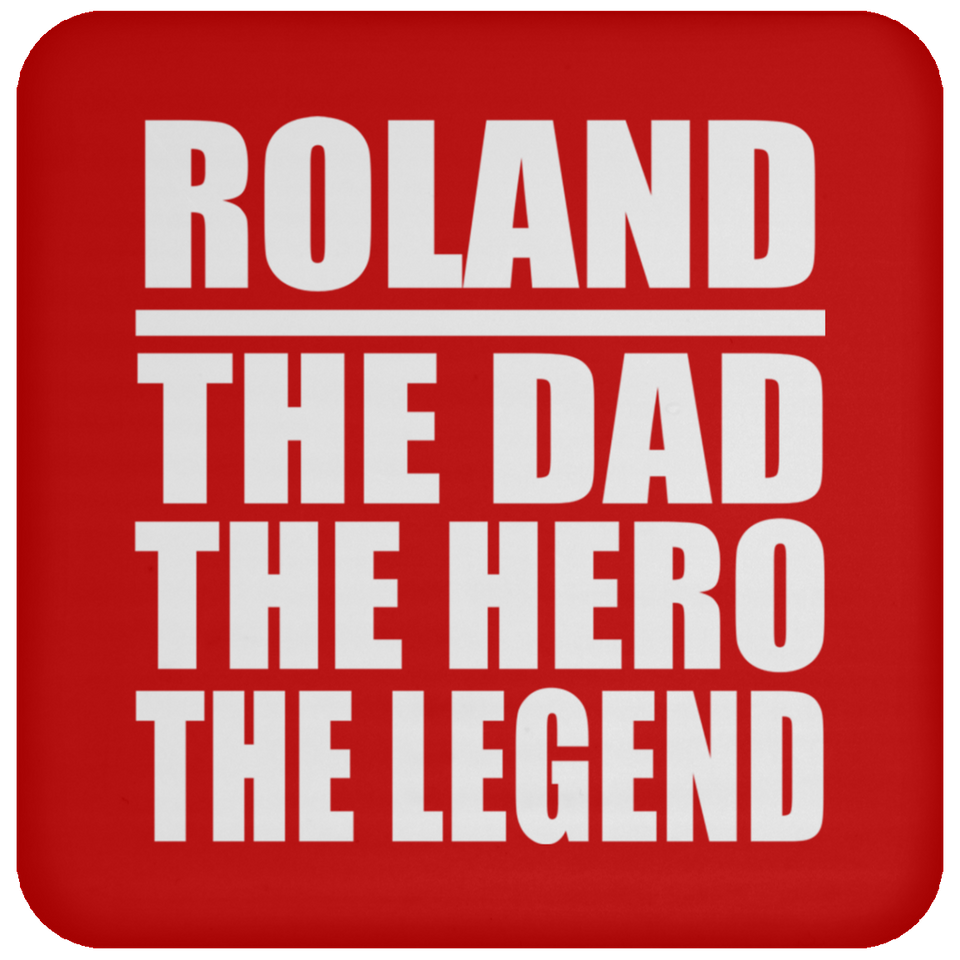 Roland The Dad The Hero The Legend - Drink Coaster