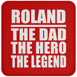 Roland The Dad The Hero The Legend - Drink Coaster
