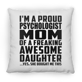 Proud Psychologist Mom Of Awesome Daughter - Throw Pillow