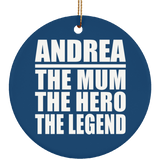 Andrea The Mum The Hero The Legend - Circle Ornament