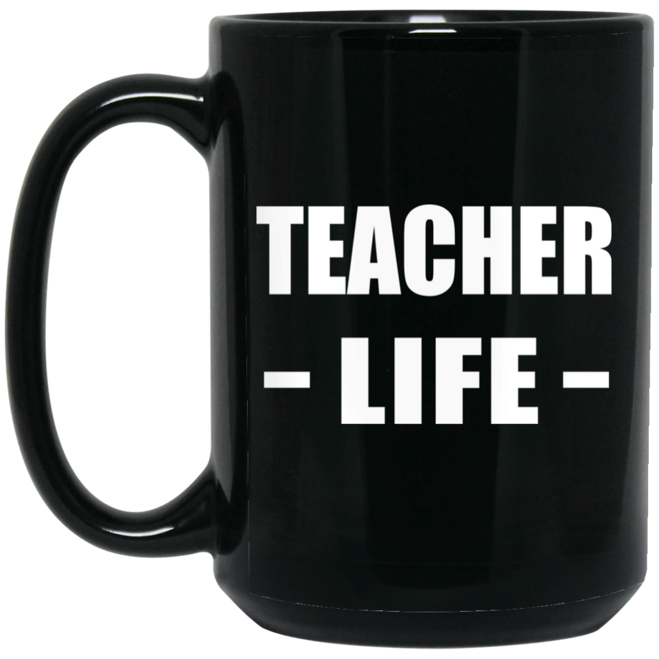 Teacher Life - 15oz Coffee Mug Black