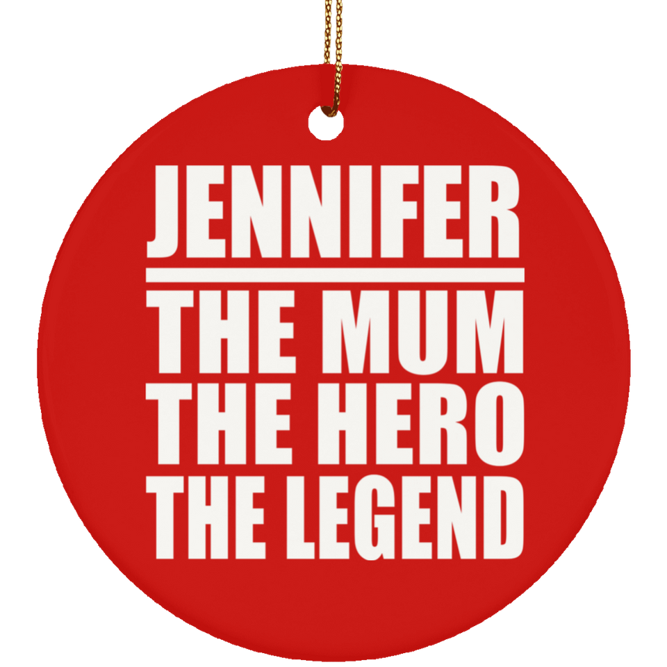 Jennifer The Mum The Hero The Legend - Circle Ornament