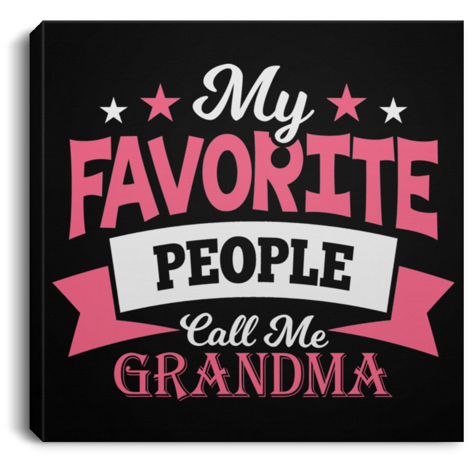My Favorite People Call Me Grandma - Canvas Square