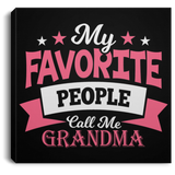 My Favorite People Call Me Grandma - Canvas Square