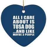 All I Care About Is Tosa Dog - Heart Ornament