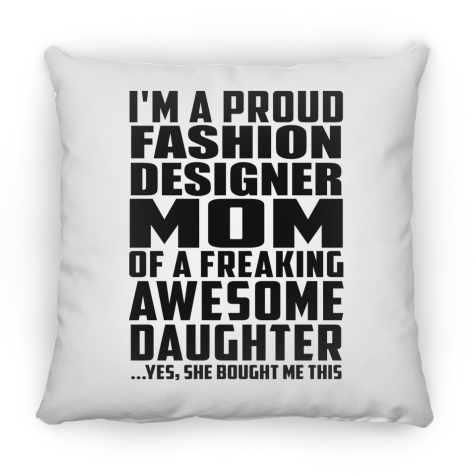 Proud Fashion Designer Mom Of Awesome Daughter - Throw Pillow