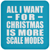 All I Want For Christmas Is More Scale Modes - Coaster