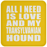 All I Need Is Love And My Transylvanian Hound - Drink Coaster