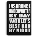 Insurance Underwriter By Day World's Best Dad By Night - Canvas Portrait